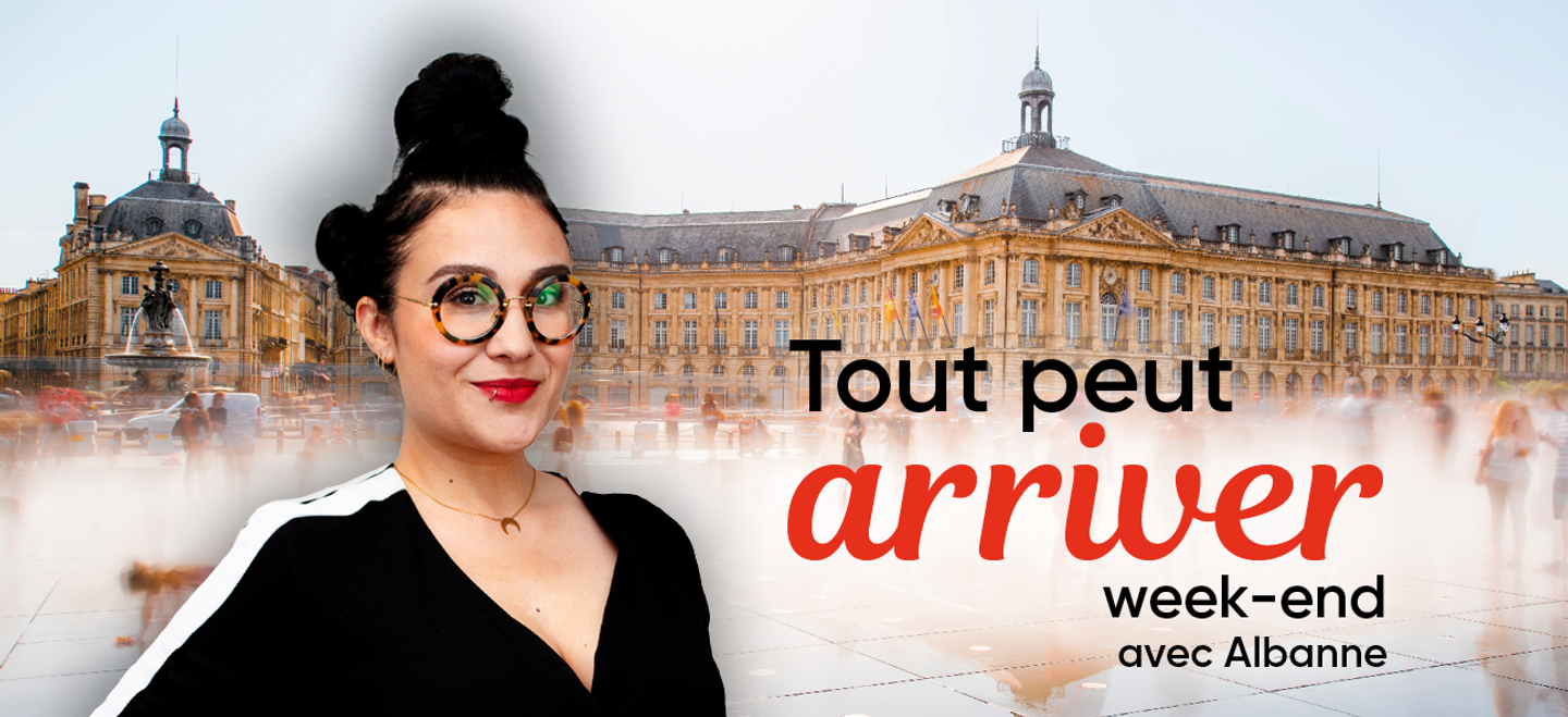 Tout peut arriver - Week-end